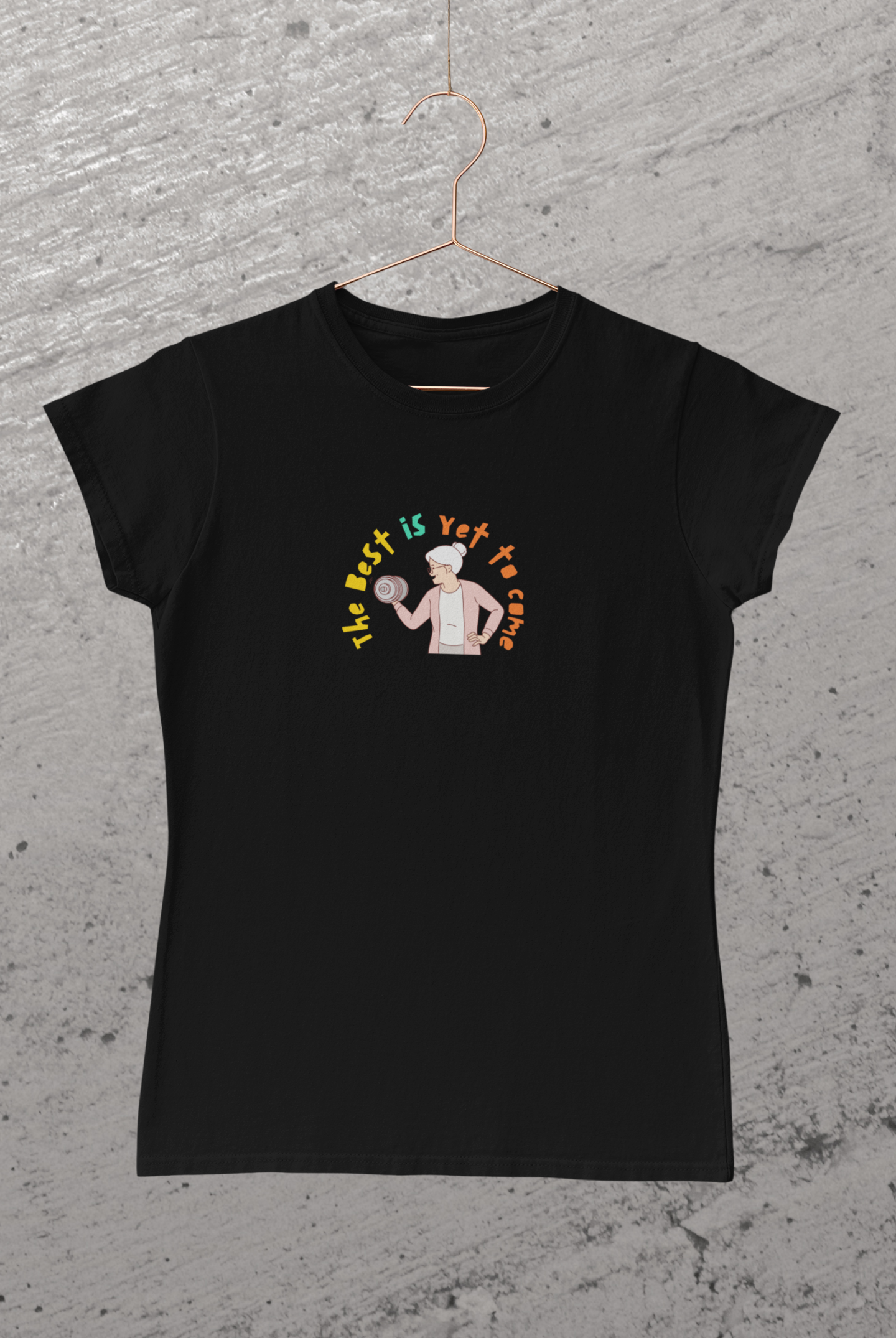 Miss Minimalism -The Best Is Yet to Come Round Neck Tshirt